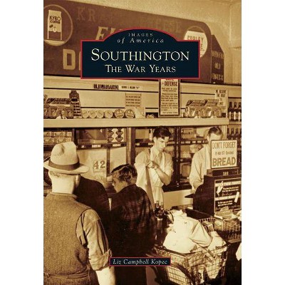 Southington - (Images of America (Arcadia Publishing)) by  Liz Campbell Kopec (Paperback)