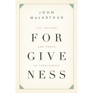 The Freedom and Power of Forgiveness - by  John MacArthur (Paperback) - 1 of 1