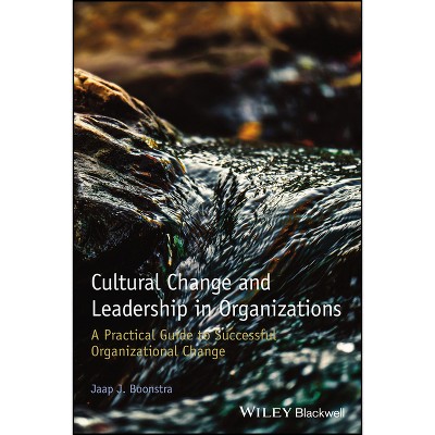 Cultural Change and Leadership in Organizations - by  Jaap J Boonstra (Paperback)