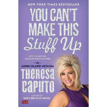 You Can't Make This Stuff Up - by  Theresa Caputo (Paperback)