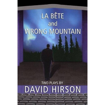 La Bete and Wrong Mountain - by  David Hirson (Paperback)