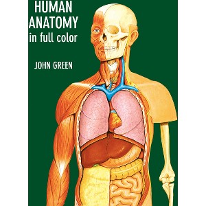 Human Anatomy in Full Color - (Dover Science for Kids) by  John Green (Paperback) - 1 of 1