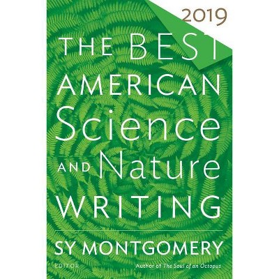 The Best American Science and Nature Writing 2019 - by  Sy Montgomery & Jaime Green (Paperback)