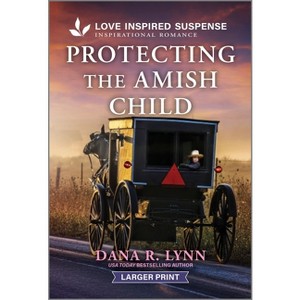 Protecting the Amish Child - (Amish Country Justice) Large Print by  Dana R Lynn (Paperback) - 1 of 1
