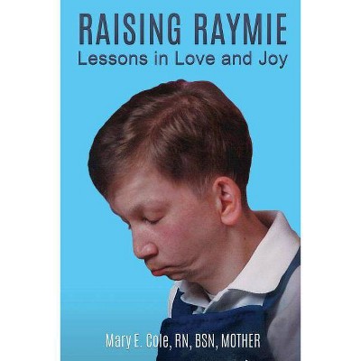 Raising Raymie - by  Mary E Cole (Paperback)