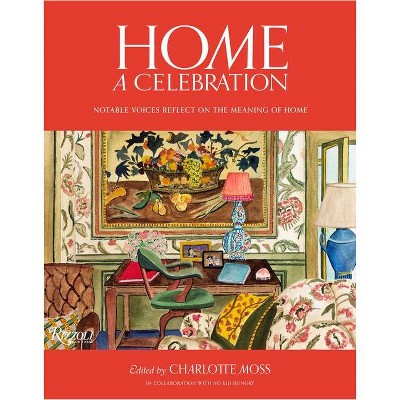 Home: A Celebration - by  Charlotte Moss (Hardcover)