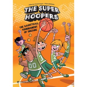 The Basketball Tournament of Dreams - (The Super Hoopers) by  Alberto Casamayor (Paperback) - 1 of 1