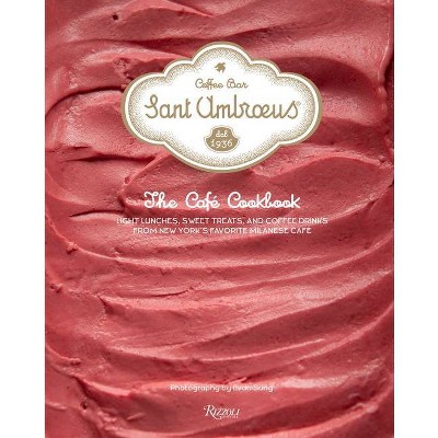 Sant Ambroeus: The Coffee Bar Cookbook - (Hardcover)