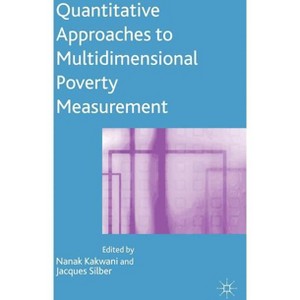 Quantitative Approaches to Multidimensional Poverty Measurement - by  N Kakwani & J Silber (Hardcover) - 1 of 1