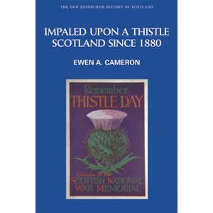 Impaled Upon a Thistle - (New Edinburgh History of Scotland) by  Ewen A Cameron (Paperback) - 1 of 1