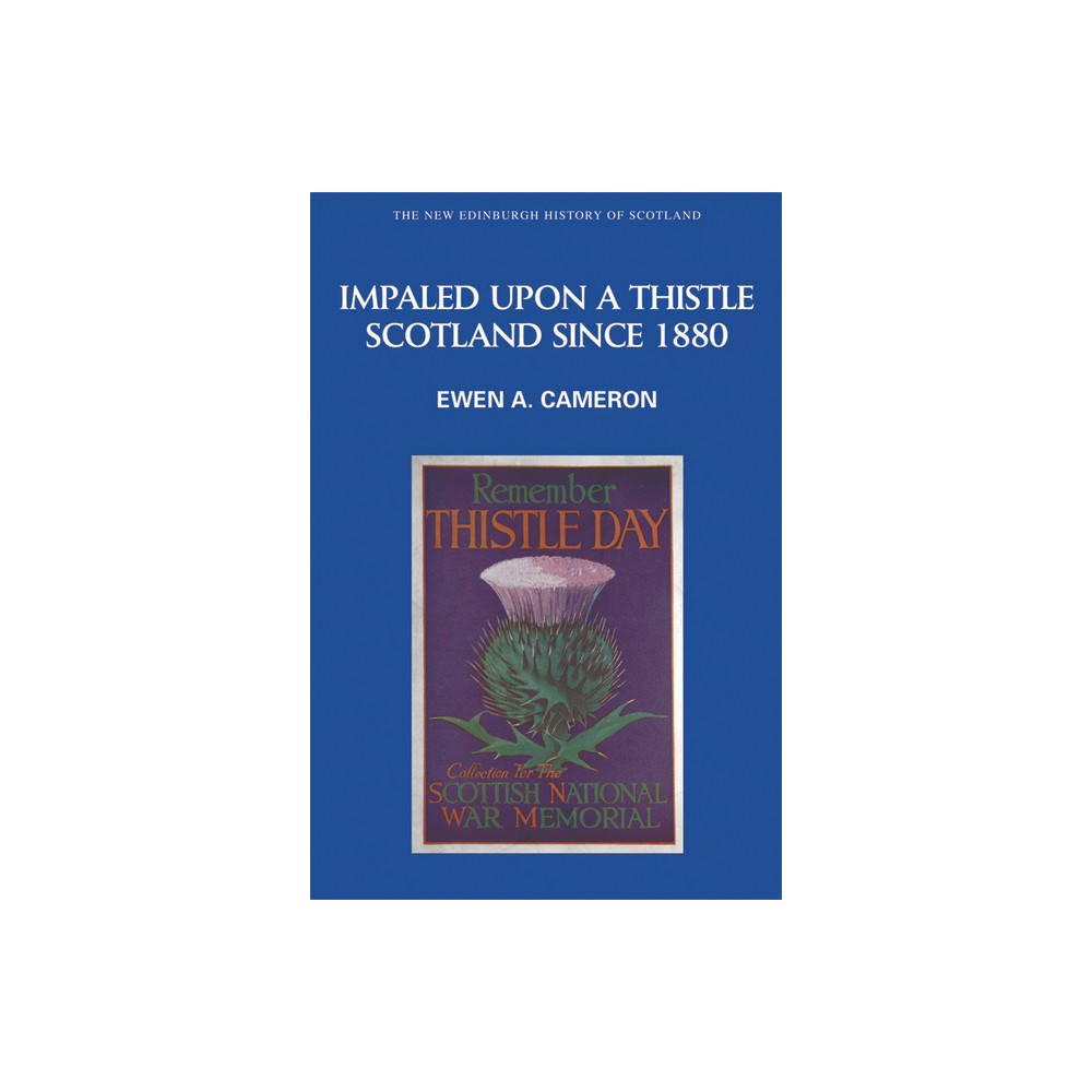 Impaled Upon a Thistle - (New Edinburgh History of Scotland) by Ewen A Cameron (Paperback)