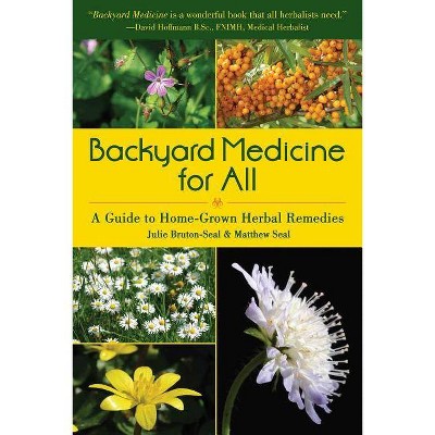 Backyard Medicine for All - by  Julie Bruton-Seal & Matthew Seal (Paperback)