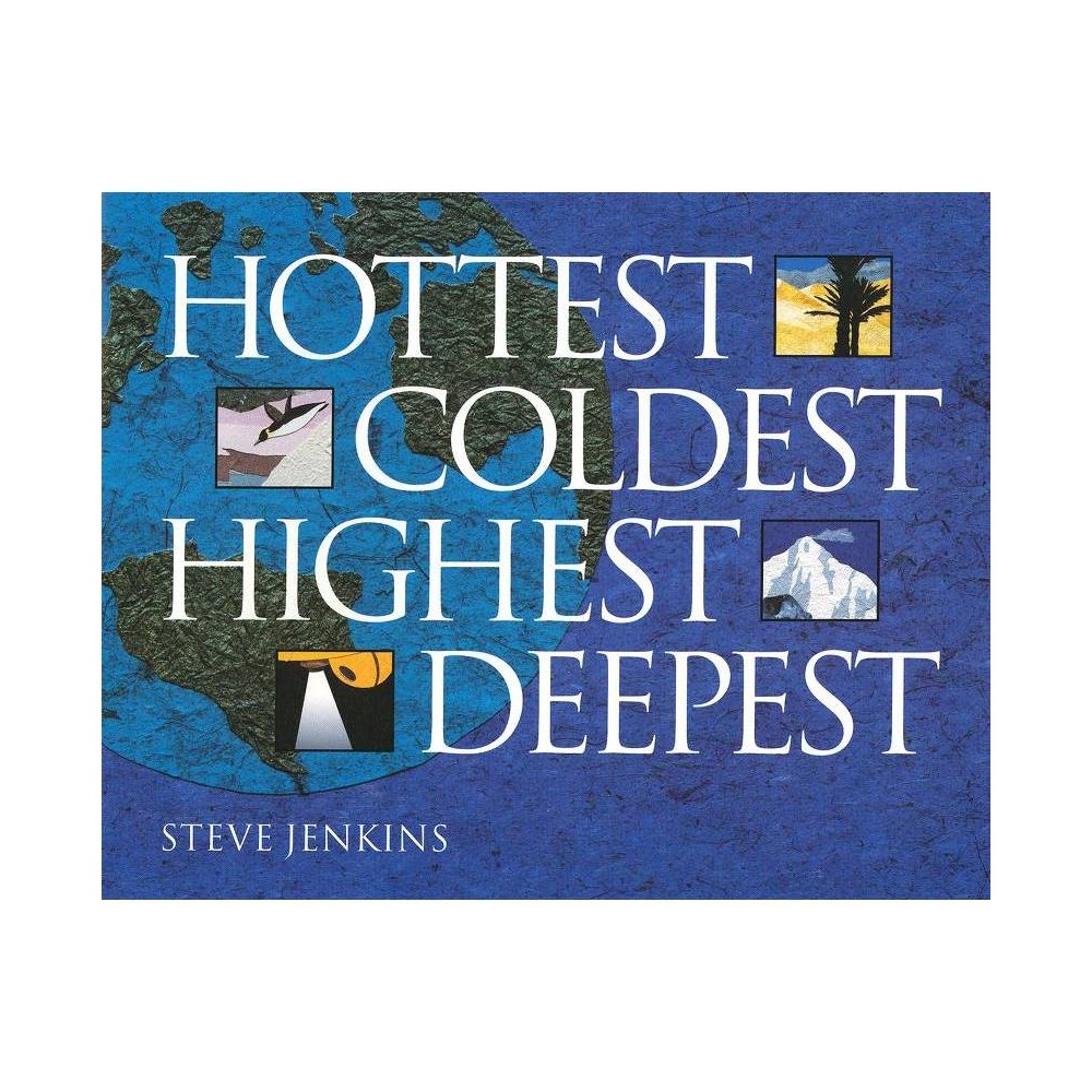 Hottest, Coldest, Highest, Deepest - by Steve Jenkins (Paperback) About the Book Paper collages illustrate the descriptions of some of the most remarkable places on earth, including the hottest, coldest, windiest, snowiest, highest, and deepest. Book Synopsis Climb the tallest mountain, dive into the deepest lake, and navigate the longest river in Steve Jenkins' stunning new book that explores the wonders of the natural world. With his striking cut paper collages, Jenkins majestically captures the grand sense of scale, perspective and awe that only mother earth can inspire. Review Quotes In this world record book of natural history, Jenkins identifies and describes places such as the planet's deepest lake, highest mountain, most active volcano, the most extreme tides, and the places designated the hottest, the coldest, the wettest, the driest, and the windiest on Earth. Each spread features a distinctive collage of cut-and-torn papers, which vary in texture and hue. Silhouetted forms provide dramatic focal points in the compositions. Each spread includes a couple of lines of text, supplemented with more information in smaller type and inset maps and diagrams that help the reader visualize just how high, deep, or wet the subject is in comparison with others of its kind. Highly effective visual education for the classroom of for young browsers intrigued by superlatives. Booklist, ALA Once again, Jenkins provides jaw-dropping facts and extremely elegant paper collages to illustrate the amazing natural world. Readers are introduced to the deepest ocean trench, the highest mountain (in terms of elevation) and the tallest (from foot to summit), the longest river, the hottest patch, the coldest, the most active volcanoes, the most extreme tides. The lyric beauty and sense Jenkins brings to his collages manifest a sense of place. Inset maps - global and regional - and measurement charts (often using humans and the Empire State Building for scale) allow these extremes to make geographical and quantitative sense. Kirkus Reviews As in Biggest, Strongest, Fastest, Jenkins once again uses striking colorful paper collage illustrations to explore a topic. Here, he delves into the greatly varied marvels of the world. . . . Interesting charts help put sizes into perspective. . . . These visuals give young readers a full understanding of how amazing these natural wonders are. Each spread includes a map that shows where these places are located. Browsers will pick up this delightful picture book and read it through completely. This eye-catching introduction to geography will find a lot of use in libraries and classrooms. School Library Journal