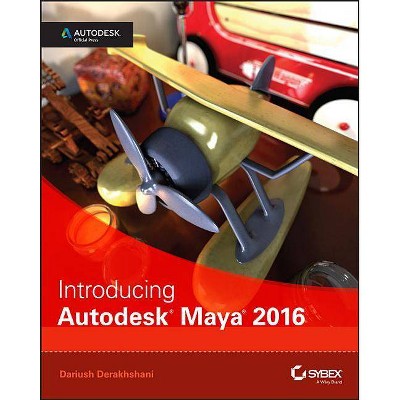 Introducing Autodesk Maya 2016 - by  Dariush Derakhshani (Paperback)