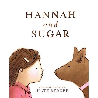 Hannah and Sugar - by  Kate Berube (Hardcover)