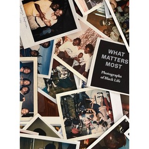 What Matters Most: Photographs of Black Life - by  Fred Moten (Hardcover) - 1 of 1