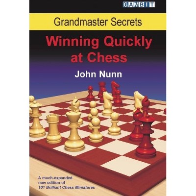 Grandmaster Secrets: Winning Quickly at Chess - by  John Nunn (Paperback)