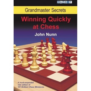 Grandmaster Secrets: Winning Quickly at Chess - by  John Nunn (Paperback) - 1 of 1
