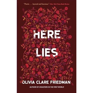 Here Lies - by Olivia Clare Friedman - 1 of 1