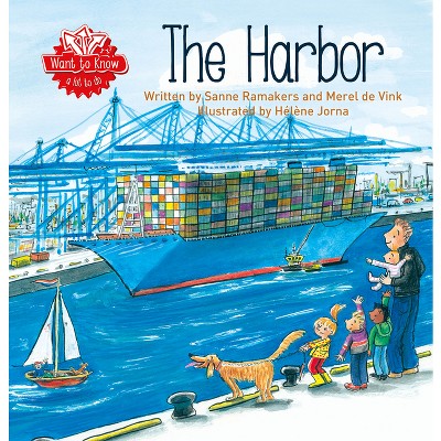 The Harbor - (Want to Know) by  Sanne Ramakers (Hardcover)