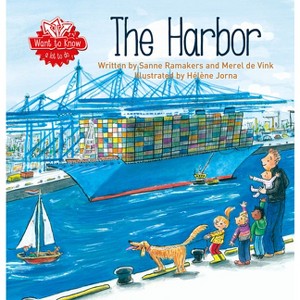 The Harbor - (Want to Know) by  Sanne Ramakers (Hardcover) - 1 of 1