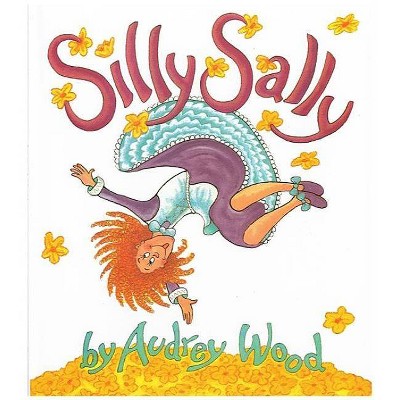 Silly Sally - by  Audrey Wood (Hardcover)