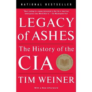 Legacy of Ashes - by  Tim Weiner (Paperback)