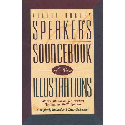 Speaker's Sourcebook of New Illustrations - by  Virgil Hurley (Paperback)