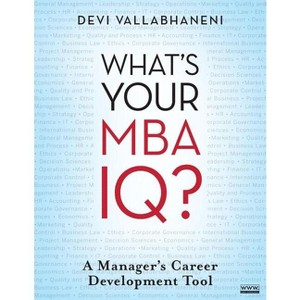 What's Your MBA Iq? - by  Devi Vallabhaneni (Paperback) - 1 of 1