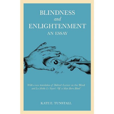 Blindness and Enlightenment: An Essay - by  Kate E Tunstall (Paperback)