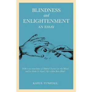 Blindness and Enlightenment: An Essay - by  Kate E Tunstall (Paperback) - 1 of 1