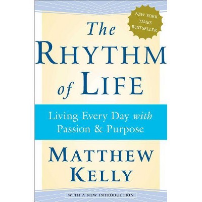 The Rhythm of Life - by  Matthew Kelly (Paperback)