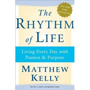 The Rhythm of Life - by  Matthew Kelly (Paperback) - 1 of 1