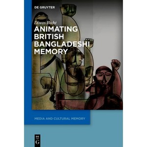 Animating British Bangladeshi Memory - (Media and Cultural Memory) by  Diwas Bisht (Hardcover) - 1 of 1