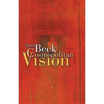 The Cosmopolitan Vision - by  Ulrich Beck & Ciaran Cronin (Paperback)