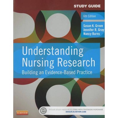 Understanding Nursing Research - 6th Edition by  Susan K Grove & Jennifer R Gray & Nancy Burns (Paperback)