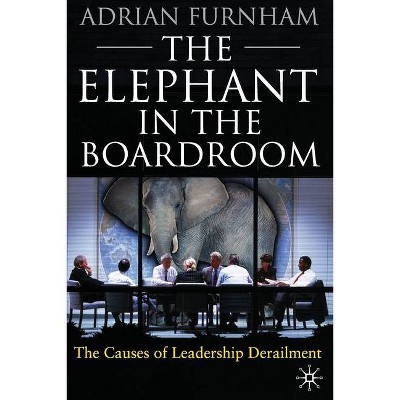 The Elephant in the Boardroom - by  A Furnham (Paperback)