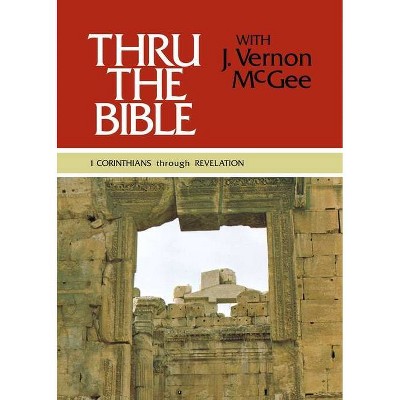 Thru the Bible Vol. 5: 1 Corinthians Through Revelation, 5 - by  J Vernon McGee (Hardcover)