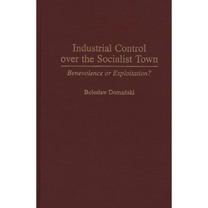 Industrial Control Over the Socialist Town - by  Boleslaw Domanski & Unknown (Hardcover) - 1 of 1