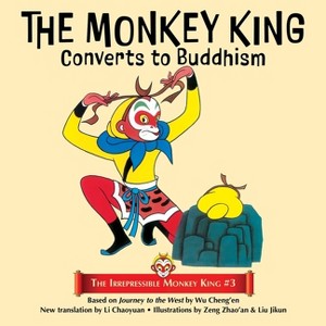 The Monkey King Converts to Buddhism - (The Irrepressible Monkey King) by  Wu Cheng'en (Paperback) - 1 of 1