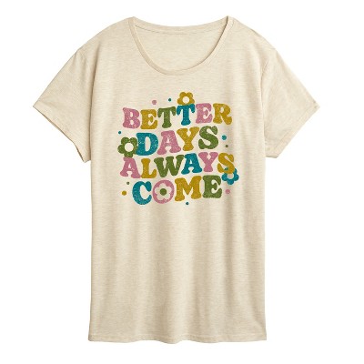 Women's - Instant Message - Better Days Always Come Short Sleeve Graphic T-Shirt