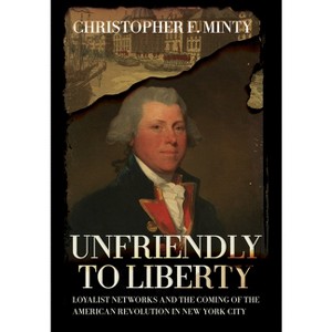 Unfriendly to Liberty - by  Christopher F Minty (Hardcover) - 1 of 1