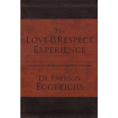 The Love and Respect Experience - by  Emerson Eggerichs (Paperback)