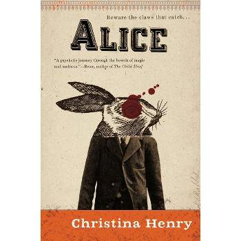 Alice - (Chronicles of Alice) by  Christina Henry (Paperback)