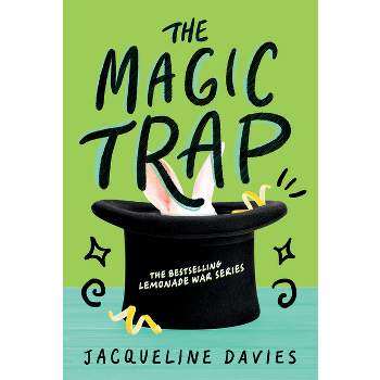 The Magic Trap - (Lemonade War) by  Jacqueline Davies (Paperback)