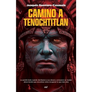Camino a Tenochtitlan / On the Way to Tenochtitlan - by  Joaquín Guerrero-Casasola (Paperback) - 1 of 1