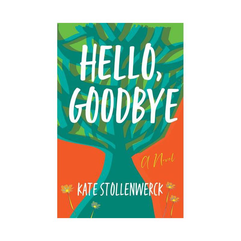 Hello, Goodbye - by  Kate Stollenwerck (Paperback), 1 of 2