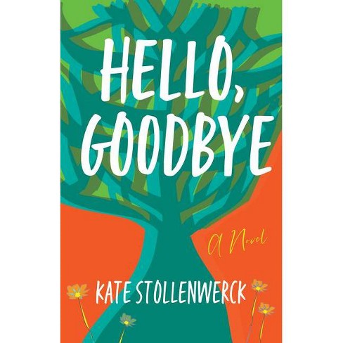 Hello, Goodbye - by  Kate Stollenwerck (Paperback) - image 1 of 1