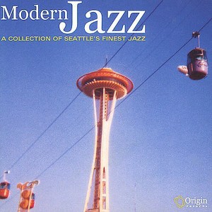 Various Artists - Modern Jazz: A Collection Of Seattle's Finest Jazz (CD) - 1 of 1