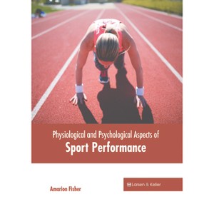 Physiological and Psychological Aspects of Sport Performance - by  Amarion Fisher (Hardcover) - 1 of 1